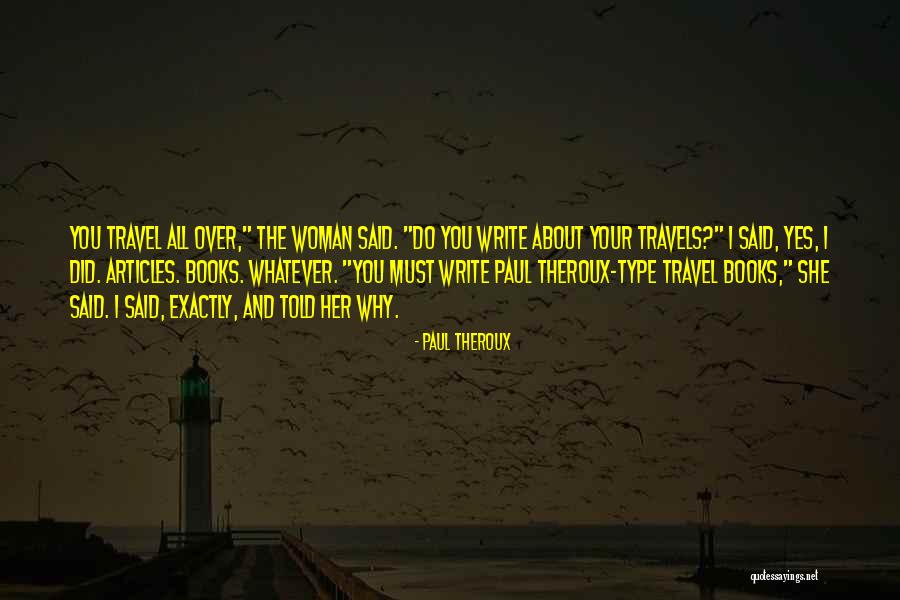 Brieanne Campbell Quotes By Paul Theroux Brieanne Campbell Quotes By Paul Theroux