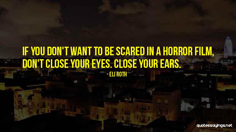 Bried Quotes By Eli Roth Bried Quotes By Eli Roth