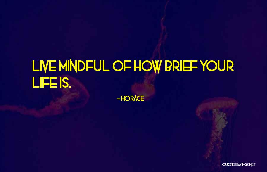 Brief Life Quotes By Horace Brief Life Quotes By Horace