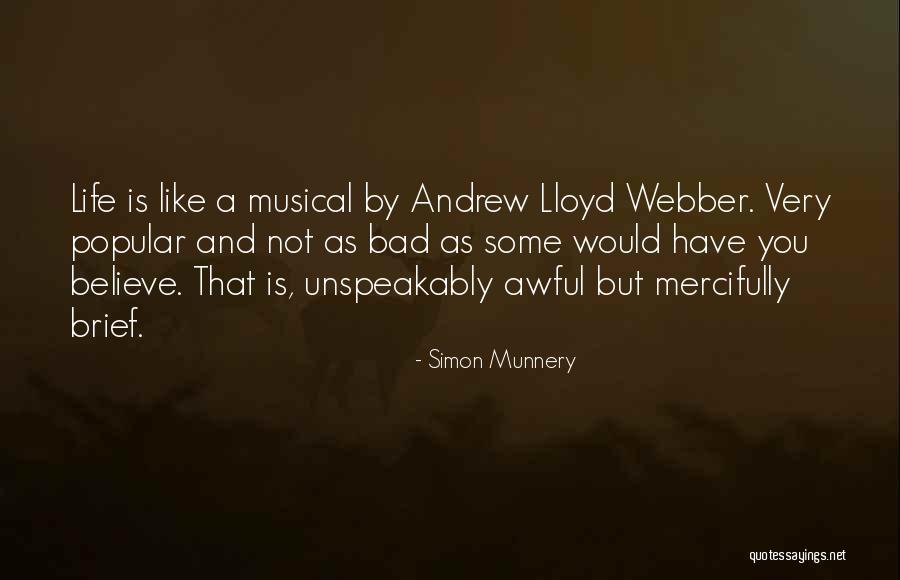 Brief Life Quotes By Simon Munnery Brief Life Quotes By Simon Munnery