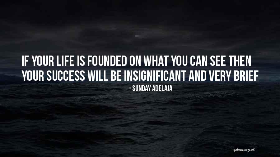 Brief Life Quotes By Sunday Adelaja Brief Life Quotes By Sunday Adelaja