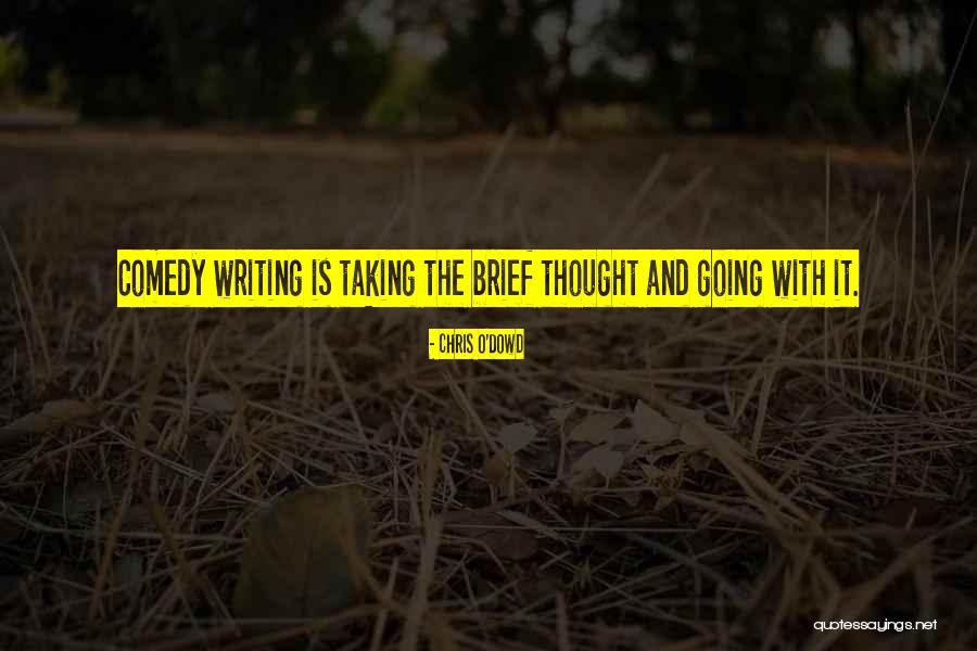 Brief Writing Quotes By Chris O'Dowd Brief Writing Quotes By Chris O'Dowd