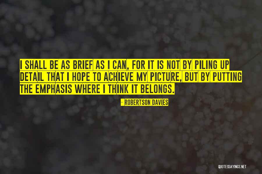 Brief Writing Quotes By Robertson Davies Brief Writing Quotes By Robertson Davies