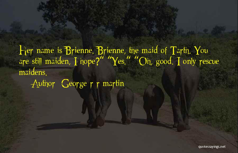 Brienne Tarth Quotes By George R R Martin