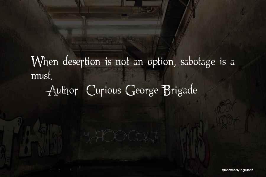 Brigade Quotes By Curious George Brigade
