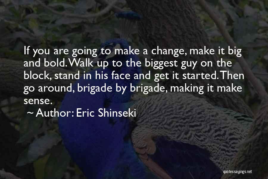 Brigade Quotes By Eric Shinseki