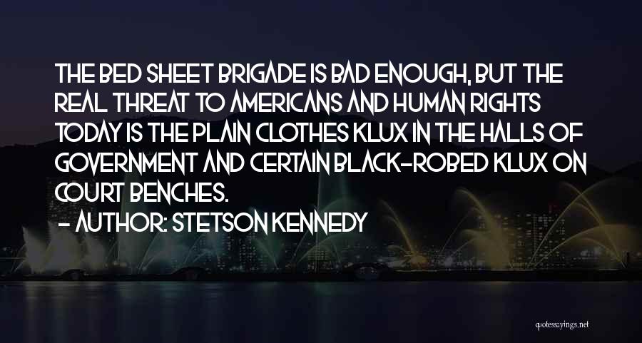 Brigade Quotes By Stetson Kennedy