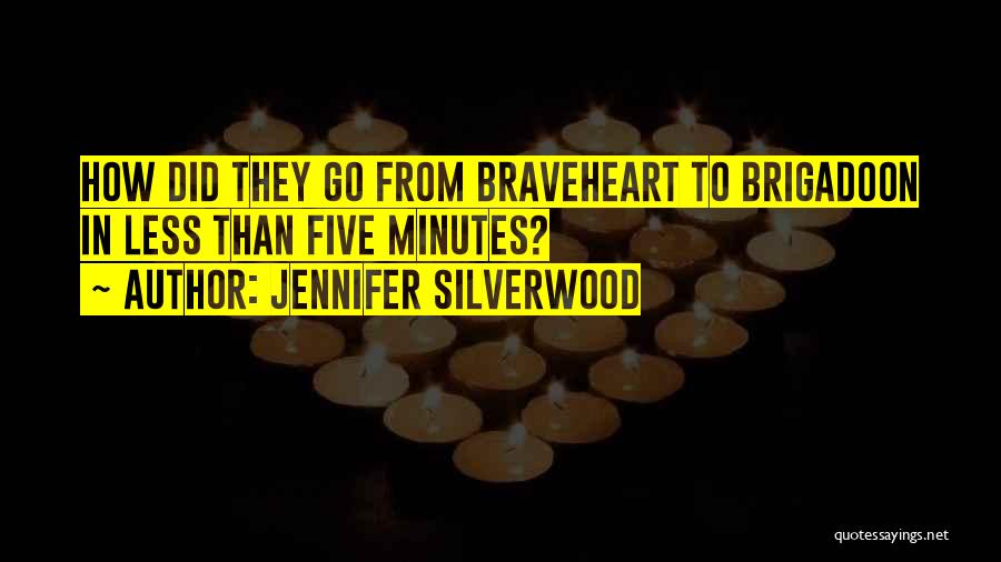 Brigadoon Quotes By Jennifer Silverwood