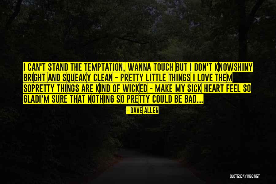 Bright And Clean Quotes By Dave Allen Bright And Clean Quotes By Dave Allen