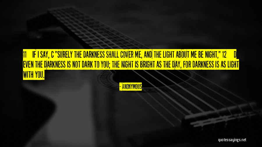 Bright And Dark Quotes By Anonymous Bright And Dark Quotes By Anonymous