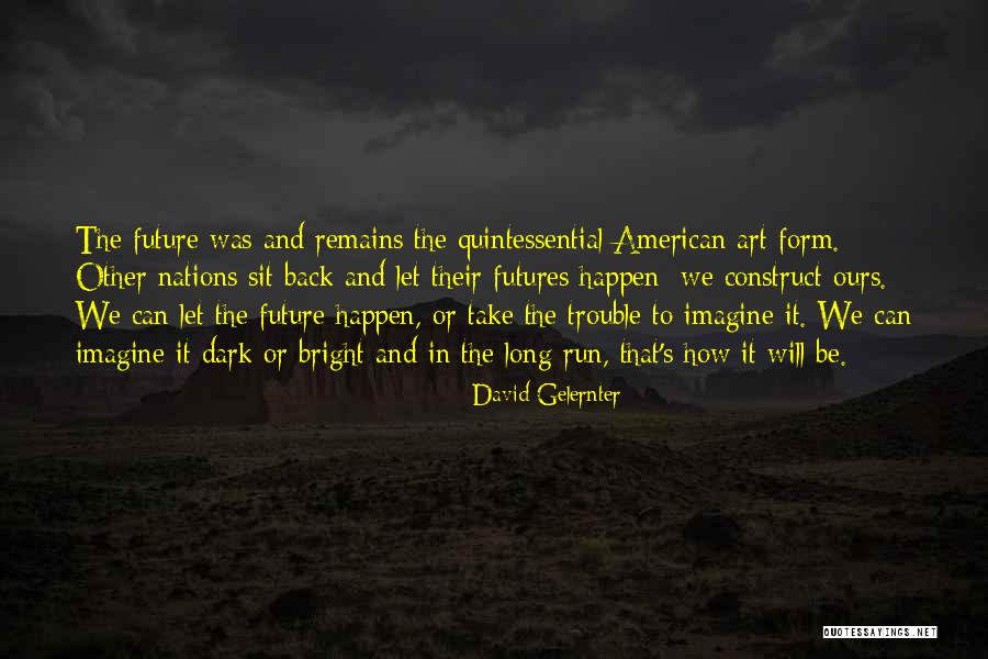 Bright And Dark Quotes By David Gelernter Bright And Dark Quotes By David Gelernter