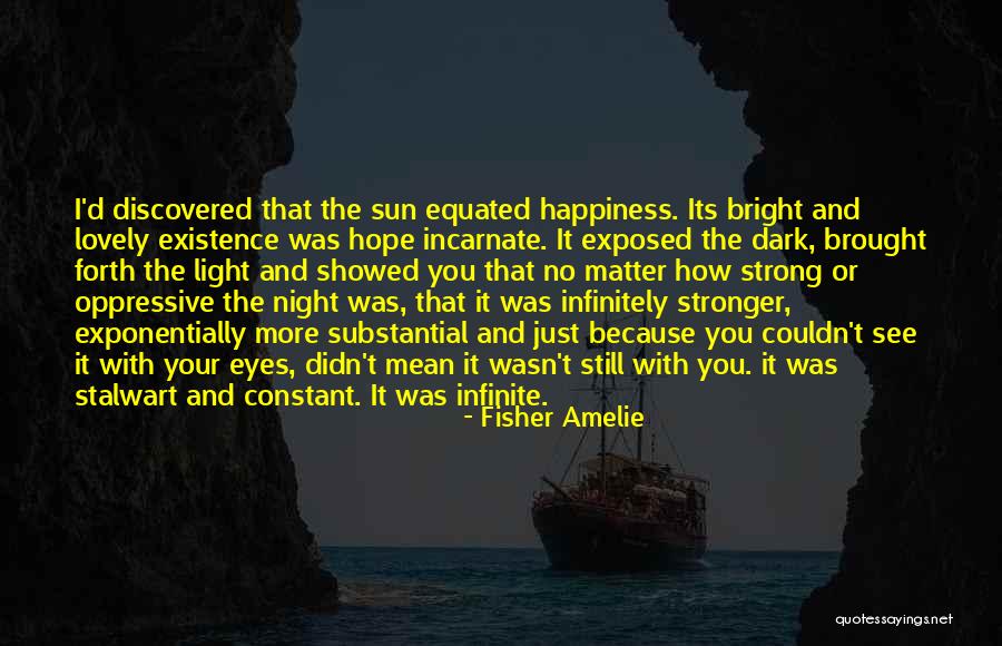 Bright And Dark Quotes By Fisher Amelie Bright And Dark Quotes By Fisher Amelie