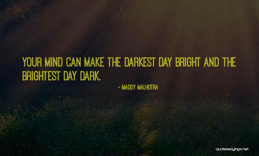 Bright And Dark Quotes By Maddy Malhotra