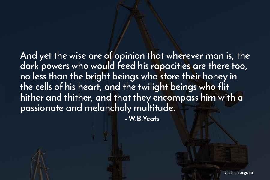 Bright And Dark Quotes By W.B.Yeats Bright And Dark Quotes By W.B.Yeats