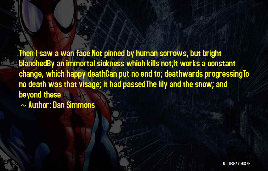 Bright And Happy Quotes By Dan Simmons