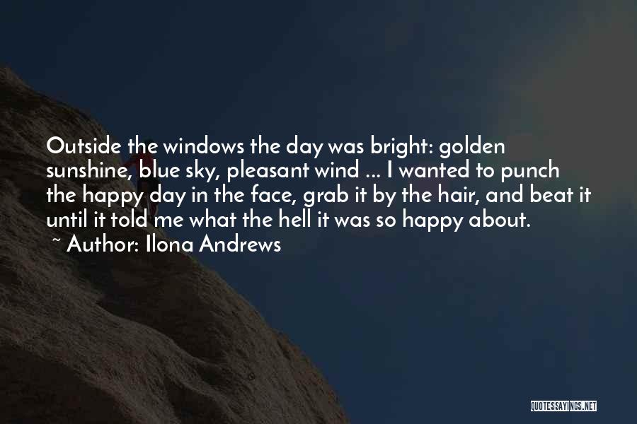 Bright And Happy Quotes By Ilona Andrews