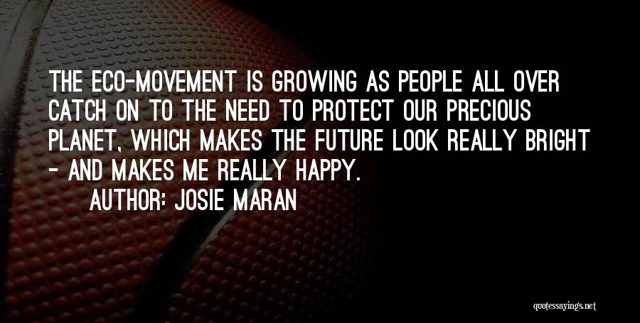 Bright And Happy Quotes By Josie Maran