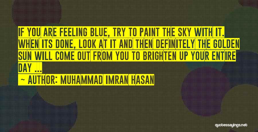 Bright And Happy Quotes By Muhammad Imran Hasan