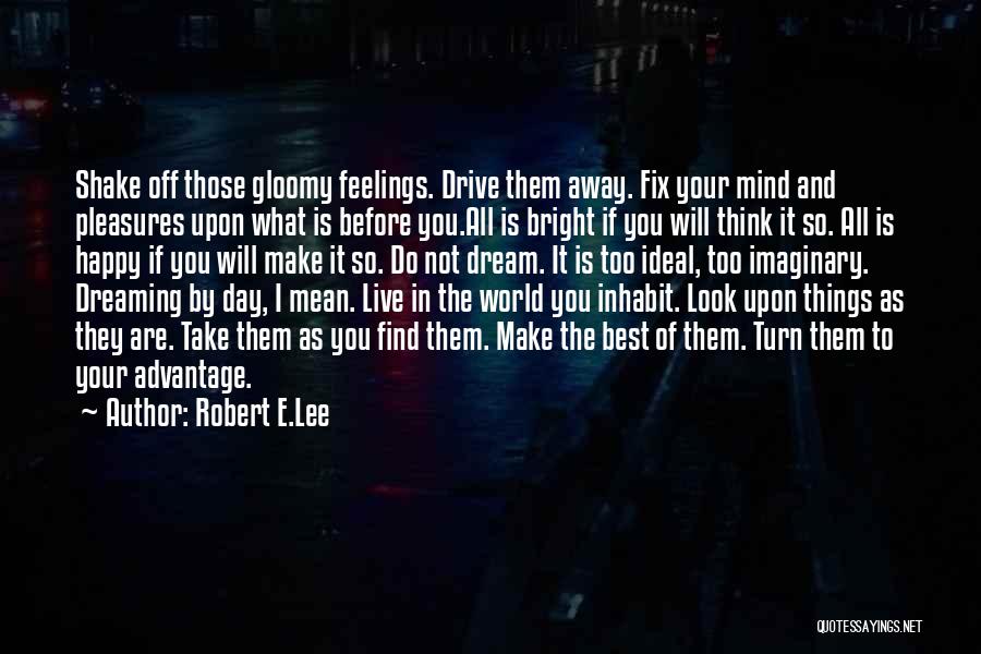 Bright And Happy Quotes By Robert E.Lee