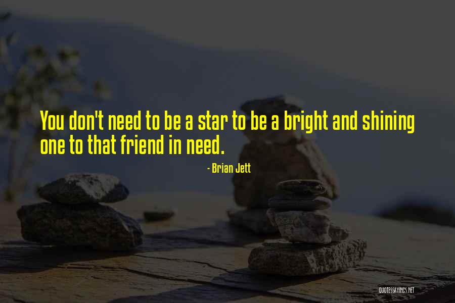Bright And Shining Quotes By Brian Jett Bright And Shining Quotes By Brian Jett