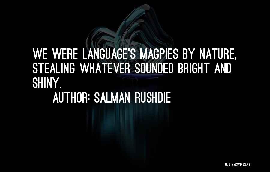 Bright And Shiny Quotes By Salman Rushdie