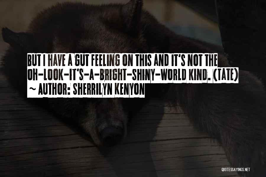 Bright And Shiny Quotes By Sherrilyn Kenyon