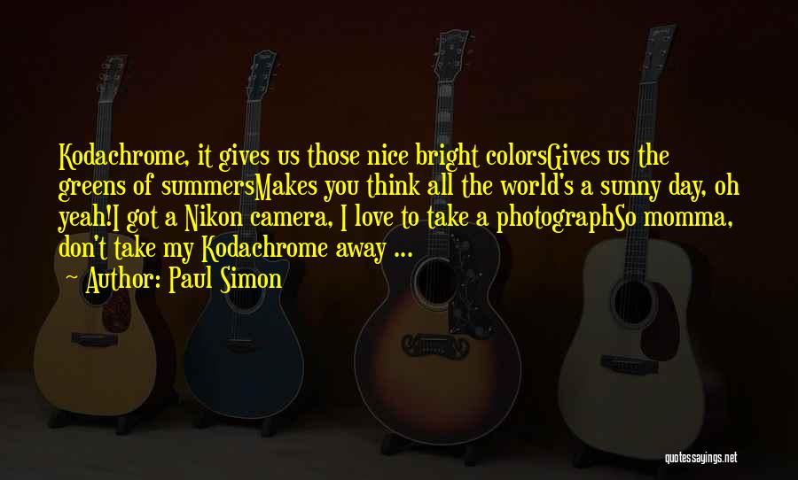 Bright And Sunny Day Quotes By Paul Simon