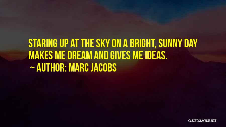 Bright And Sunny Quotes By Marc Jacobs