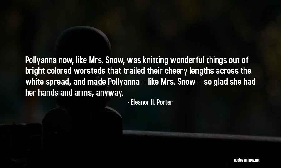 Bright Cheery Quotes By Eleanor H. Porter Bright Cheery Quotes By Eleanor H. Porter