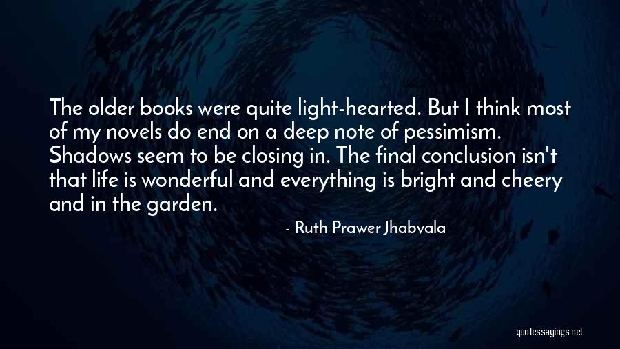 Bright Cheery Quotes By Ruth Prawer Jhabvala Bright Cheery Quotes By Ruth Prawer Jhabvala