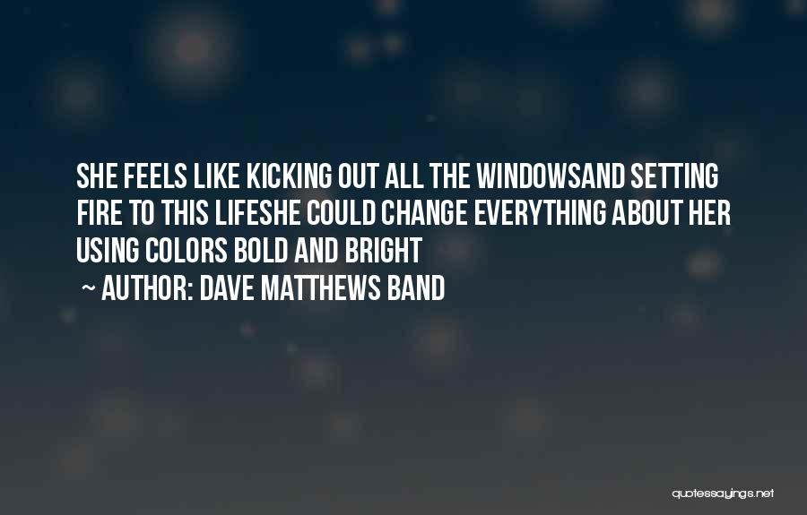 Bright Colors Quotes By Dave Matthews Band