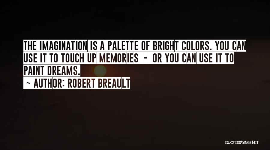 Bright Colors Quotes By Robert Breault