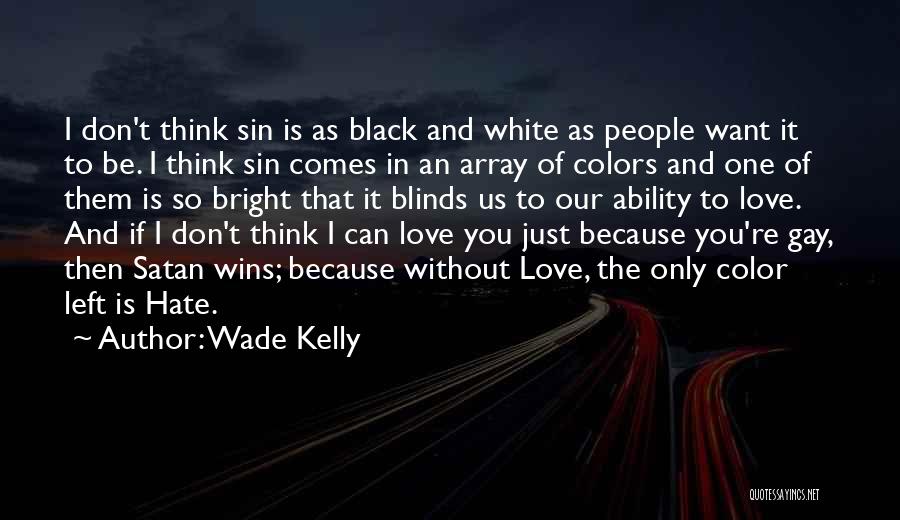 Bright Colors Quotes By Wade Kelly