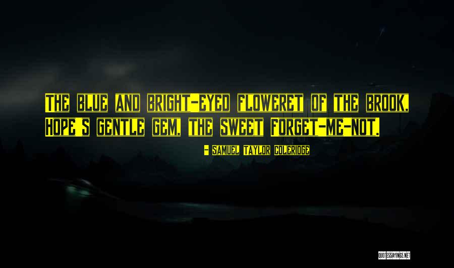 Bright Eyed Quotes By Samuel Taylor Coleridge Bright Eyed Quotes By Samuel Taylor Coleridge