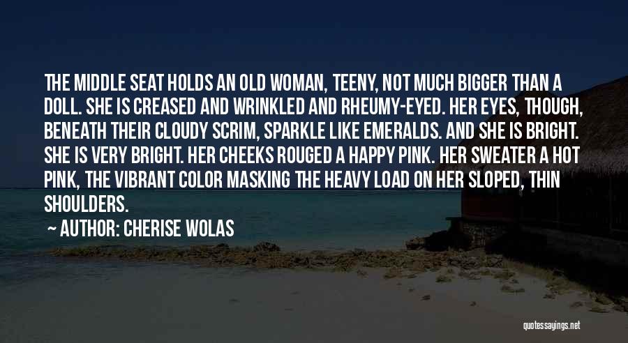 Bright Eyes Happy Quotes By Cherise Wolas