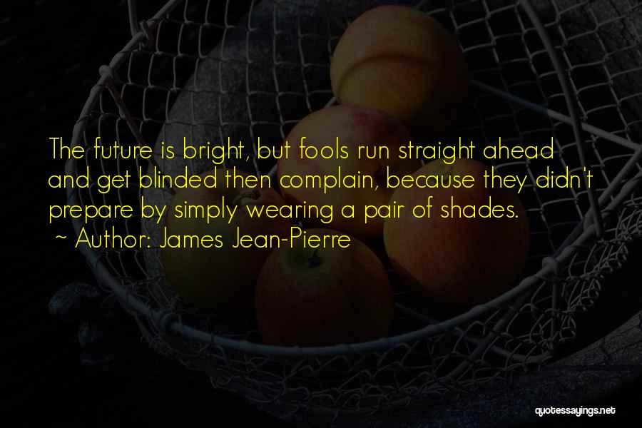 Bright Future Ahead Of Me Quotes By James Jean-Pierre