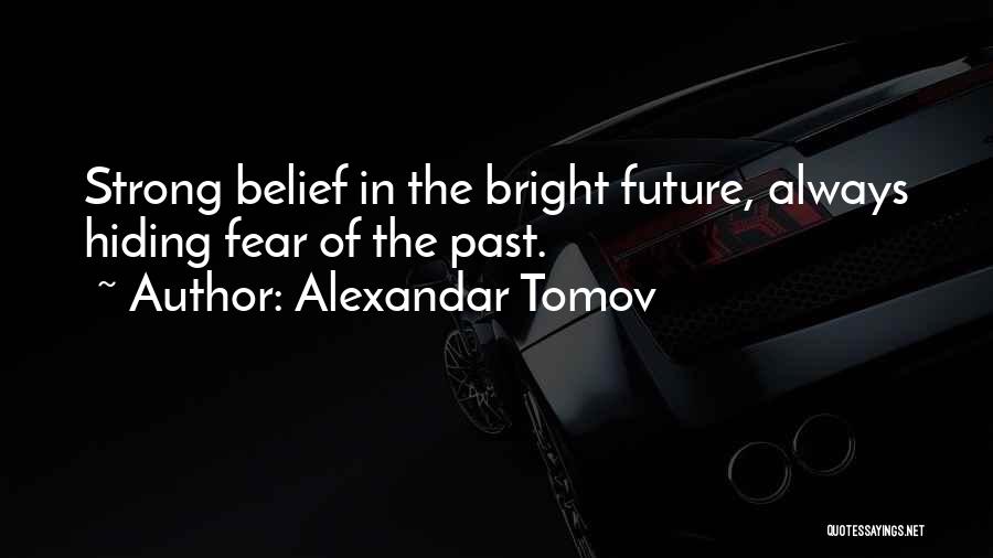 Bright Future Quotes By Alexandar Tomov