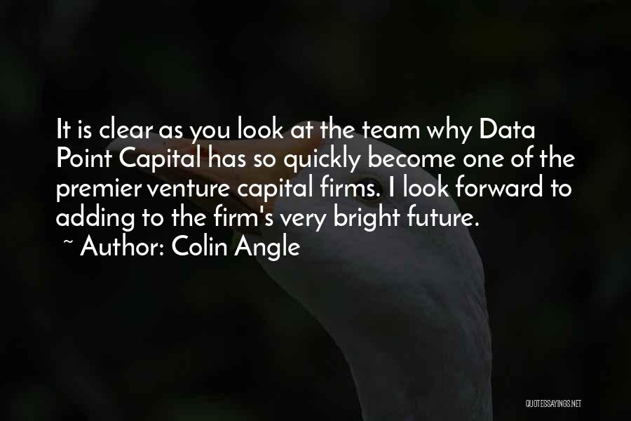 Bright Future Quotes By Colin Angle