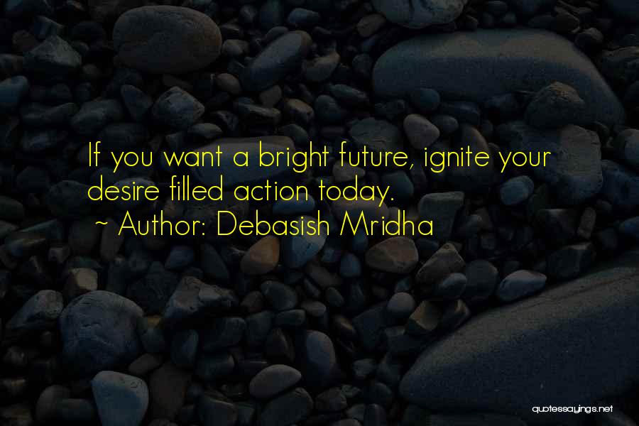 Bright Future Quotes By Debasish Mridha