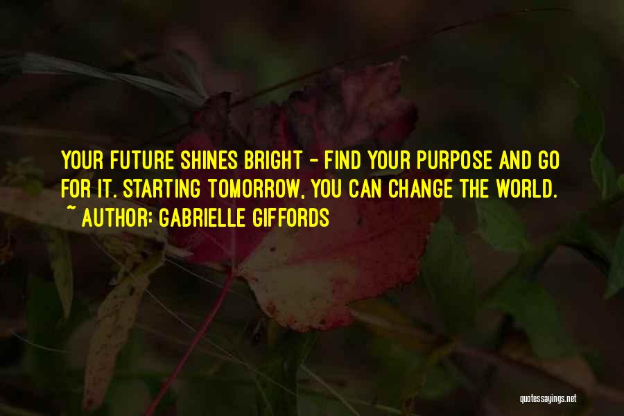 Bright Future Quotes By Gabrielle Giffords