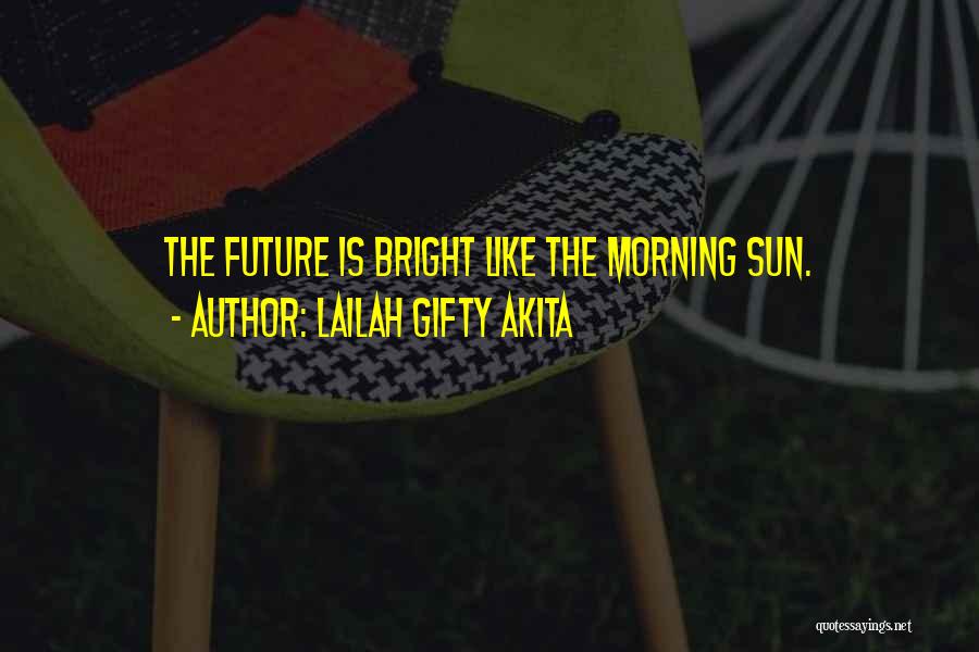 Bright Future Quotes By Lailah Gifty Akita