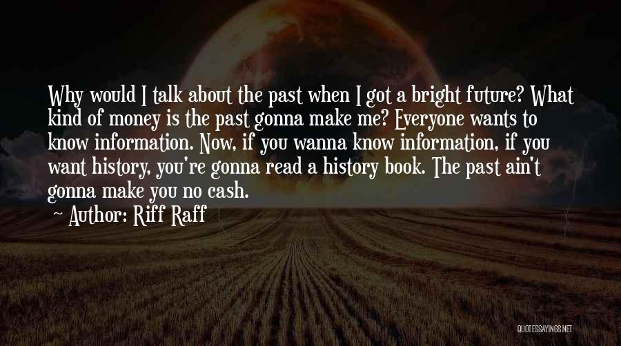 Bright Future Quotes By Riff Raff