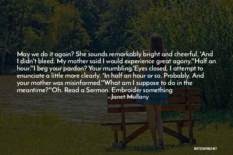 Bright Hour Quotes By Janet Mullany Bright Hour Quotes By Janet Mullany