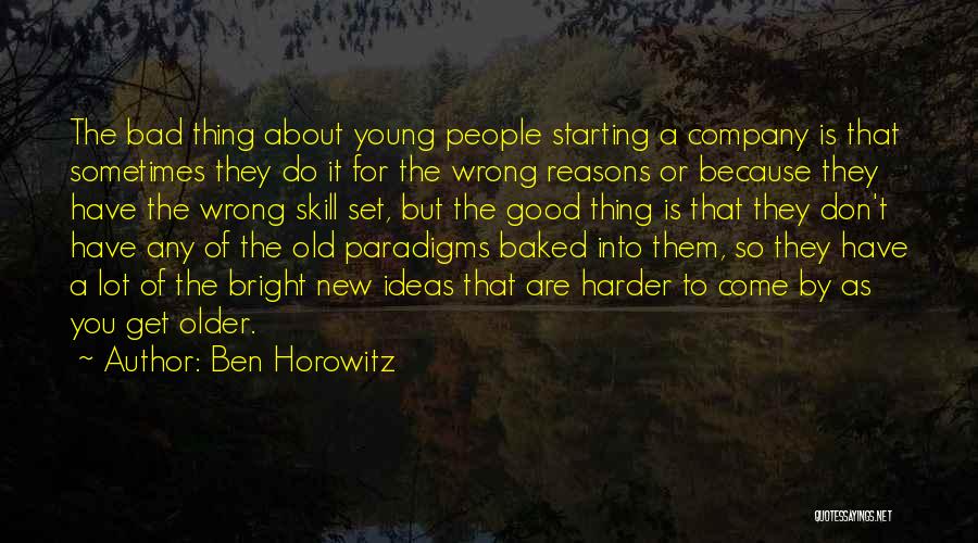 Bright Ideas Quotes By Ben Horowitz