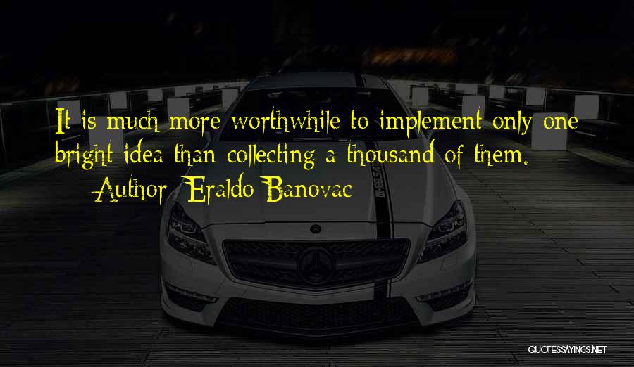 Bright Ideas Quotes By Eraldo Banovac