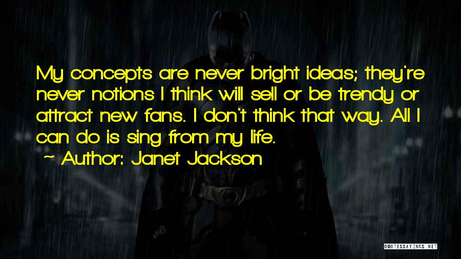 Bright Ideas Quotes By Janet Jackson