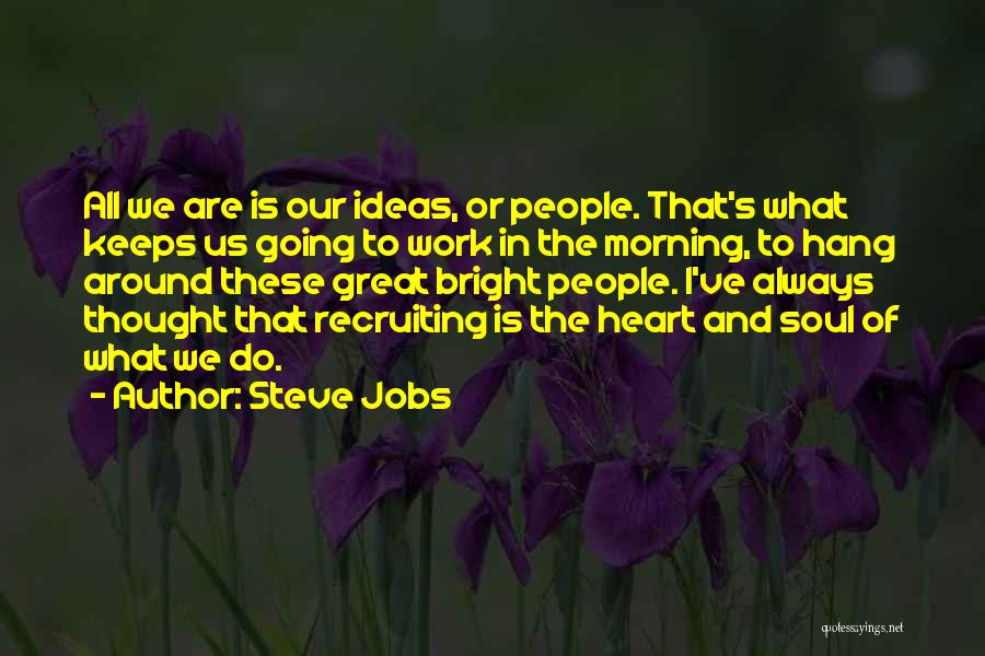 Bright Ideas Quotes By Steve Jobs