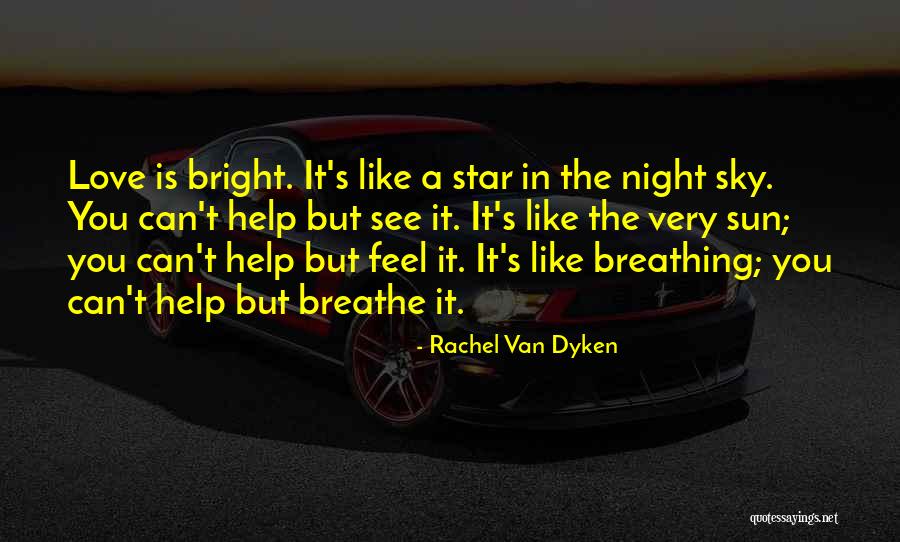 Bright Like The Sun Quotes By Rachel Van Dyken Bright Like The Sun Quotes By Rachel Van Dyken