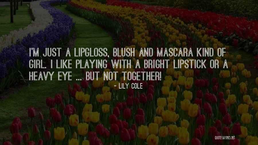 Bright Lipstick Quotes By Lily Cole Bright Lipstick Quotes By Lily Cole