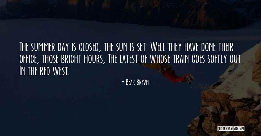 Bright Of Day Quotes By Bear Bryant Bright Of Day Quotes By Bear Bryant